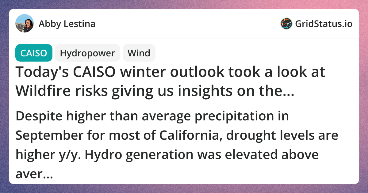 Today's CAISO winter outlook took a look at Wildfire risks giving us ...