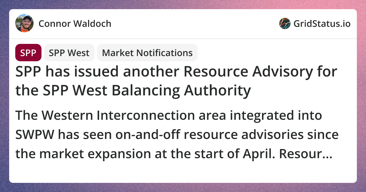 SPP has issued another Resource Advisory for the SPP West Balancing ...